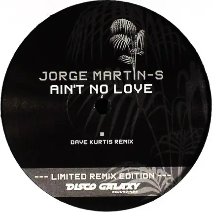 Jorge Martin S - Ain't No Love (Limited Remix Edition)