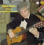 Jorge Morel - Virtuoso South American Guitar