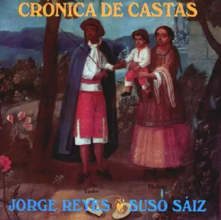 Jorge Reyes & Suso Sáiz - Cronica De Castas