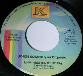 Jorge Solano & Su Orquesta - Uhm-Hum (La Mentira) / El Mono