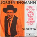7inch Vinyl Single - Jørgen Ingmann - High Noon / Violetta - No Cover