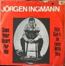7inch Vinyl Single - Jørgen Ingmann - Save Your Heart For Me / This Guy's In Love With You