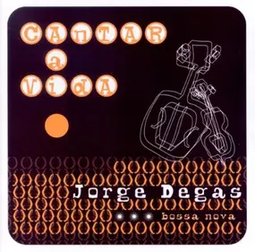 Jorge Degas - Cantar a Vida