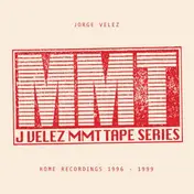 Jorge Velez - Mmt Tape Series - Home Recordings