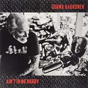 Jorma Kaukonen - Ain't No Hurry