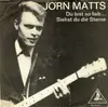 7inch Vinyl Single - Jørn Matts - Du Bist So Lieb...