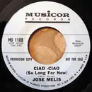 7inch Vinyl Single - José Melis - Ciao -Ciao (So Long For Now) / The Sting Of The Bee