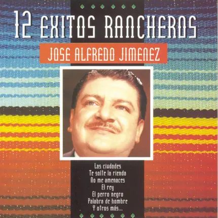 José Alfredo Jiménez - Jose Alfredo Jimenez (12 Exitos Rancheros)