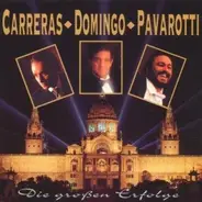 José Carreras , Placido Domingo , Luciano Pavarotti - Die Großen Erfolge