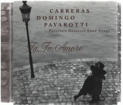 Puccini / José Carreras , Placido Domingo , Luciano Pavarotti , Montserrat Caballé a.o. - Tu Tu Amore: Puccini's Greatest Love Songs