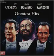 José Carreras , Placido Domingo , Luciano Pavarotti - Greatest Hits
