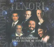 José Carreras / Nicolai Gedda / Luciano Pavarotti a.o. - Tenori - 40 Grandissimi Degli Ultimi 40 Anni