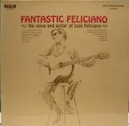 Jose Feliciano - Fantastic Feliciano - The Voice And Guitar Of José Feliciano