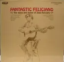 LP - Jose Feliciano - Fantastic Feliciano - The Voice And Guitar Of José Feliciano