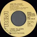 7inch Vinyl Single - José Feliciano - I Want To Learn A Love Song