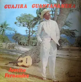 Joseito Fernandez - Guajira Guantanamera