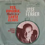 José Ferrer / The Ferrers - Yes, Virginia, There Is A Santa Claus / Santa's Marching Song