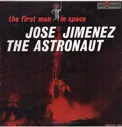 Jose Jimenez - The First Man In Space Jose Jimenez The Astronaut