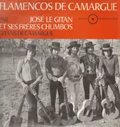 José Le Gitan Et Ses Frères Chumbos - Flamencos De Camargue - Gitans De Camargue