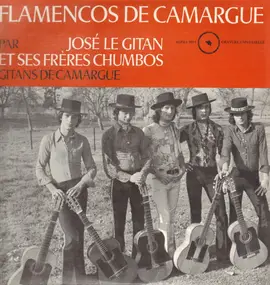 José Le Gitan Et Ses Frères Chumbos - Flamencos De Camargue - Gitans De Camargue