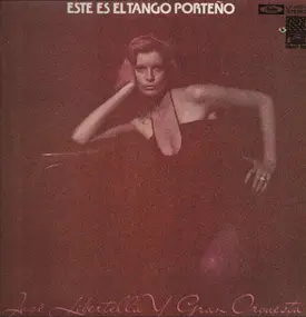 José Libertella Y Gran Orquestra - Este Es El Tango Porteño