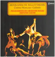 José Pablo Moncayo / Blas Galindo / Carlos Chávez - Mexico City Philharmonic Orchestra / Fernando L - Mexikanische Ballettmusik