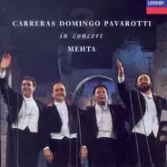 José Carreras, Placido Domingo, Luciano Pavarotti & Zubin Mehta - Carreras, Domingo, Pavarotti In Concert