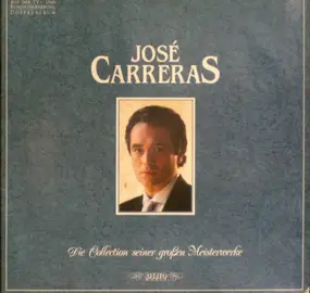 José Carreras - Die Collection Seiner Großen Meisterwerke