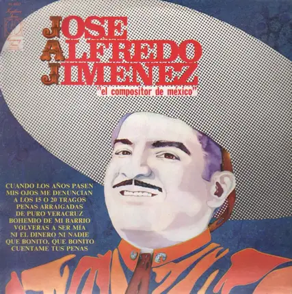 Jose Alfredo Jimenez - El Compositor de Mexico