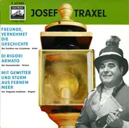 Josef Traxel - Freunde, Vernehmet Die Geschichte - Di Rigori Armato - Mit Gewitter Und Sturm Aus Fernem Meer