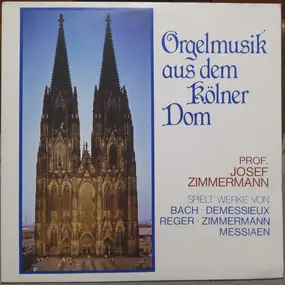 Josef Zimmermann - Orgelmusik aus dem Kölner Dom
