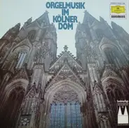 Bach - Orgelmusik Im Kölner Dom