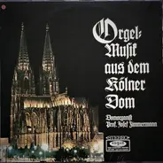 Bach / Demessiuex / Reger a.o. - Orgelmusik aus dem Kölner Dom