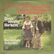 Josef Augustin Und Sein Blasorchester - Drei Weisse Birken