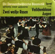 Josef Augustin Und Seine Original Donauschwäbische Blasmusik - Zwei Weiße Rosen