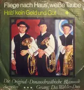 Josef Augustin Und Seine Original Donauschwäbische Blasmusik , Waldler-Duo - Fliege Nach Haus', Weiße Taube / Hab' Kein Geld Und Gut