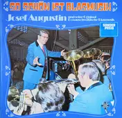 Josef Augustin - So Schön Ist Blasmusik