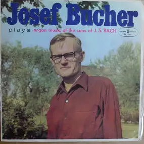 C. PH. E. Bach - Josef Bucher Plays Organ Music Of The Sons Of J.S.Bach