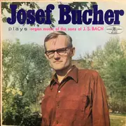 LP - Josef Bucher - Josef Bucher Plays Organ Music Of The Sons Of J.S.Bach - Blue labels