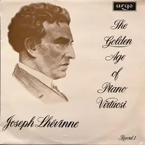 Josef Lhevinne - The Golden Age Of Piano Virtuosi (Record 1)