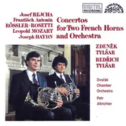 Josef Rejcha / František Antonín Rössler / Leopold Mozart / Joseph Haydn - Zdeněk A Bedřich Tylšaro - Concertos For Two French Horns And Orchestra