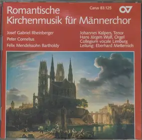 Josef Rheinberger - Romantische Kirchenmusik Für Männerchor