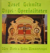 Josef Schmitz - Orgel- Spezialitäten