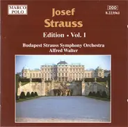 Josef Strauß , Budapest Strauss Symphony Orchestra , Alfred Walter - Josef Strauss:  Edition • Vol. 1