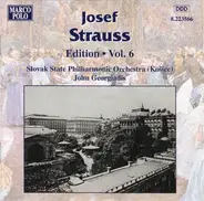 Josef Strauß , John Georgiadis , Slovak State Philharmonic Orchestra, Košice - Josef Strauss:  Edition • Vol. 6