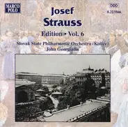Josef Strauß , John Georgiadis , Slovak State Philharmonic Orchestra, Košice - Josef Strauss:  Edition • Vol. 6