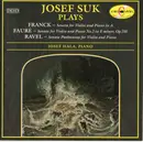 CD - Franck / Fauré / Ravel / Josef Suk - Josef Suk Plays: Franck & Faure & Ravel