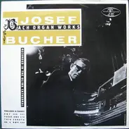 Josef Bucher - Bach Organ Works - Recorded In The Oliwa Cathedral