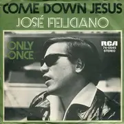 7inch Vinyl Single - José Feliciano - Come Down Jesus / Only Once