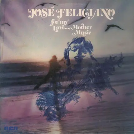 Jose Feliciano - For My Love... Mother Music